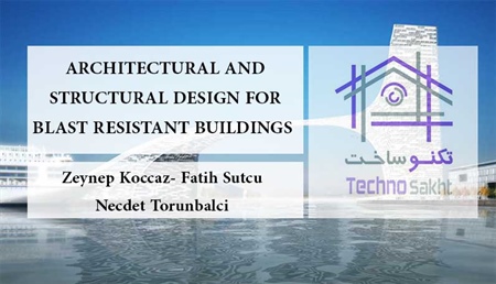 ARCHITECTURAL AND STRUCTURAL DESIGN FOR BLAST RESISTANT BUILDINGS