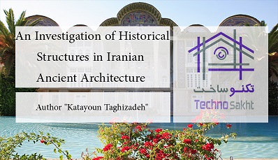 An Investigation of Historical Structures in Iranian Ancient Architecture